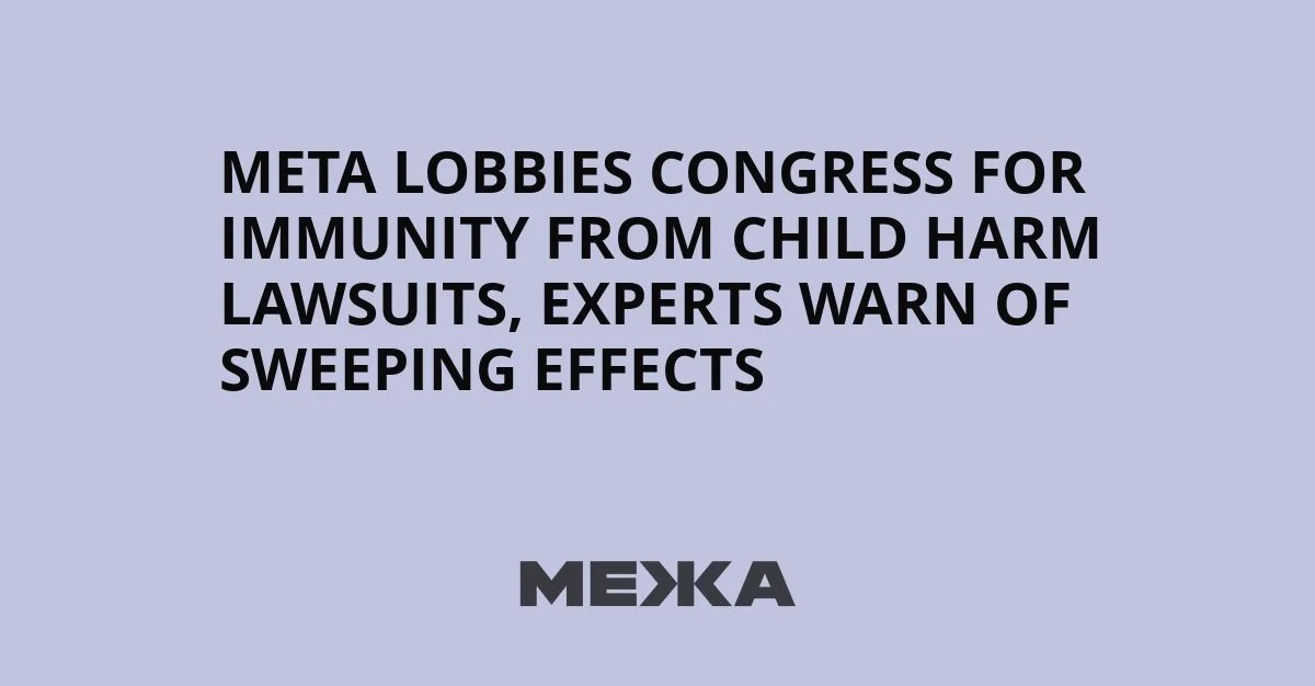 Meta Lobbies for Legal Immunity in KOSA Child Safety Bill